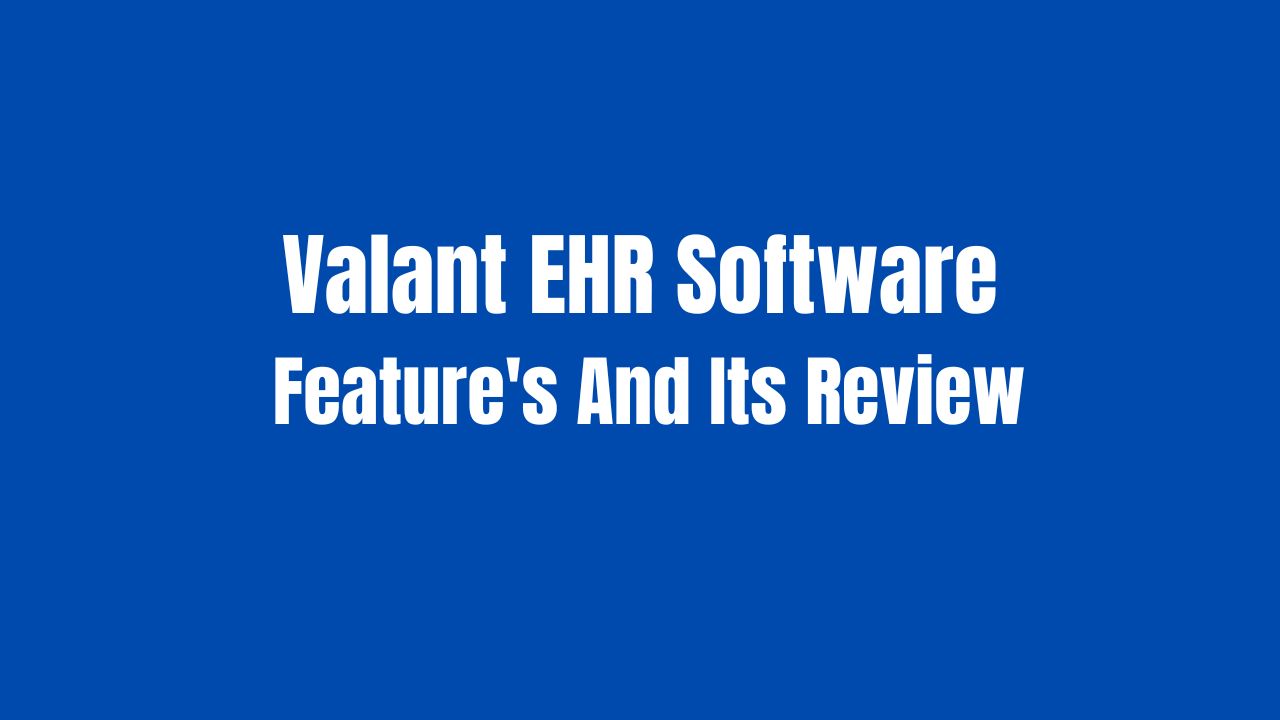 Valant EHR Software Feature's And Its Review